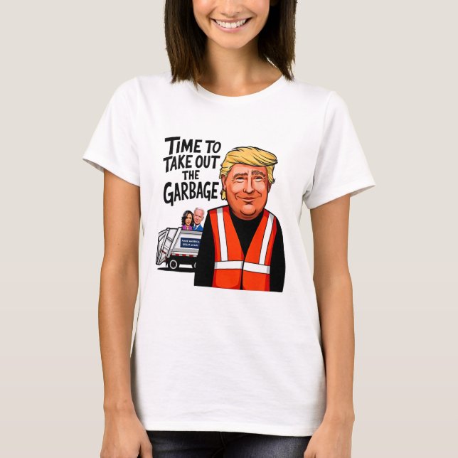 Garbyge For Trump 2024 Funny Time To Take Out Garg T-Shirt (Front)