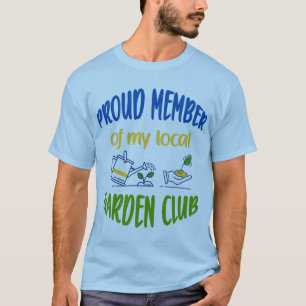 Garden club member T-Shirt