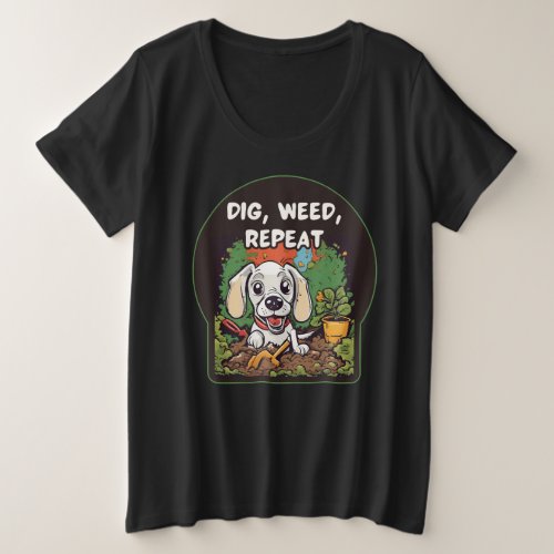Garden Dog _ Dig Weed Repeat Plus Size T_Shirt