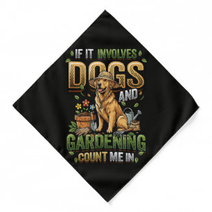 Garden Dog If It Involves Dogs and Gardening Bandana