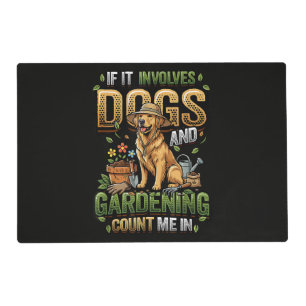 Garden Dog If It Involves Dogs and Gardening Placemat