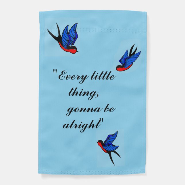 Garden Flag Every little thing, gonna be alright (Front)
