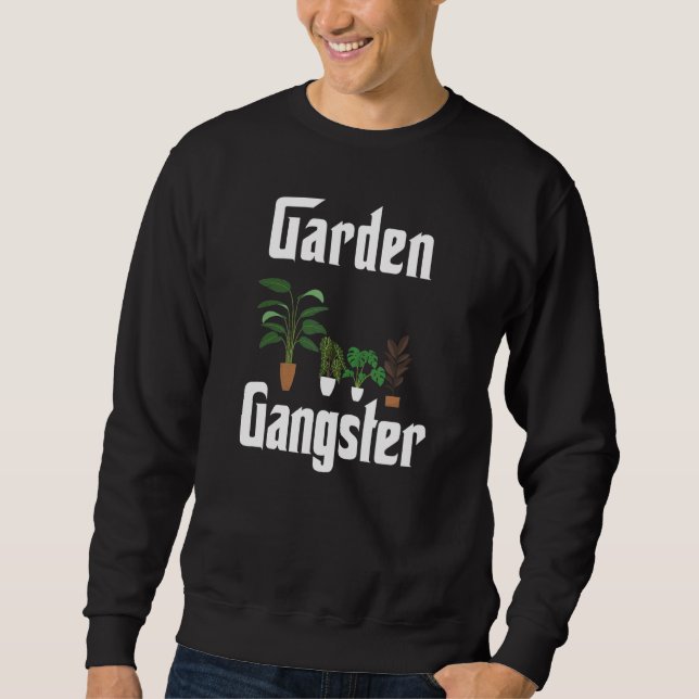 Garden Gangster Gardening Plant Sweatshirt (Front)