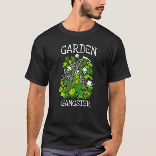 Garden Gangster  Gardening Skeleton Goth Gardener  T_Shirt