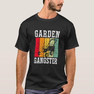 GARDEN GANGSTER I Plants Gardener Gardening 1 T-Shirt