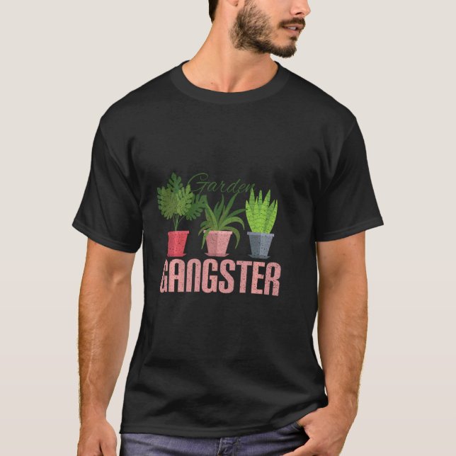Garden Gangster Plant  Plants Parenthood Gardener T-Shirt (Front)