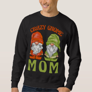 Garden Gnome Crazy Gnome Mom Sweatshirt