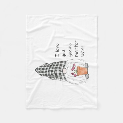 Garden Gnome I love you gnome matter what Fleece Blanket