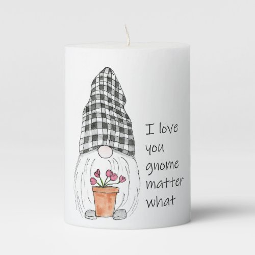 Garden Gnome I love you gnome matter what Pillar Candle