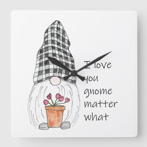 Garden Gnome I love you gnome matter what Square Wall Clock