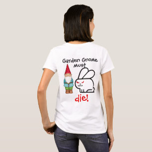 Garden Gnome must DIE! T-Shirt