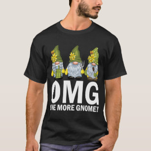 Garden Gnomes OMG One More Gnome Gardener T-Shirt