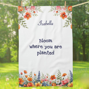 Garden Lover's Quote Bloom Where You Are Planted Kitchen Towel