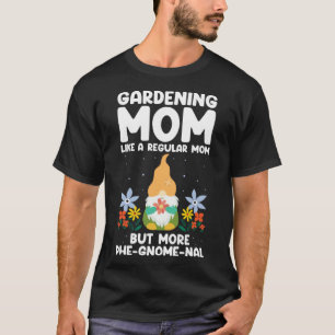 Garden Miniature Quote for Garden Dwarf and Elf Ga T-Shirt