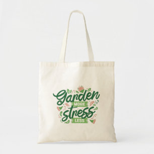 Garden More Stress Less Tote Bag