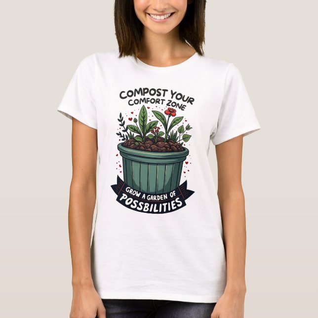 Garden Of Possibilities Motivational Quote T-Shirt (Front)