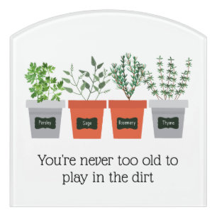Garden Quote Never to old to play in the dirt Door Sign