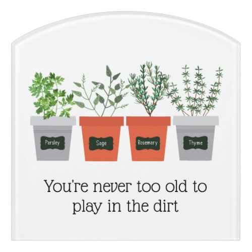 Garden Quote Never to old to play in the dirt Door Sign