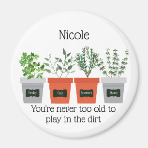 Garden Quote Never to old to play in the dirt Magnet