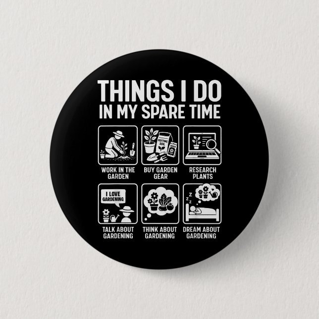 Garden Things Do In Spare Time Plants Funny Button (Front)
