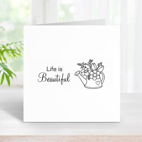 Garden Watering Can with Flowers Life is Beautiful Rubber Stamp