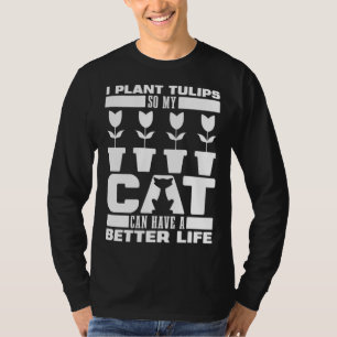 Gardener Cat Garden Tulip Gardening T-Shirt