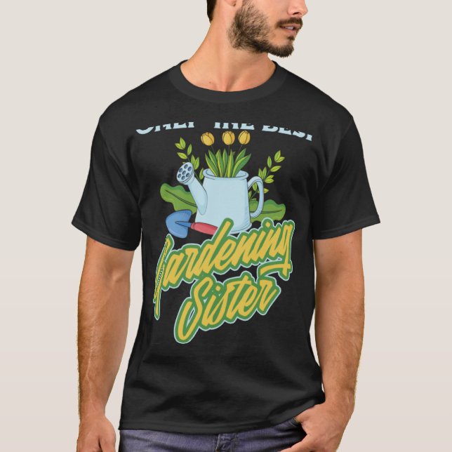 Gardener Flowers  Garden Plants Gardening Sister T-Shirt (Front)