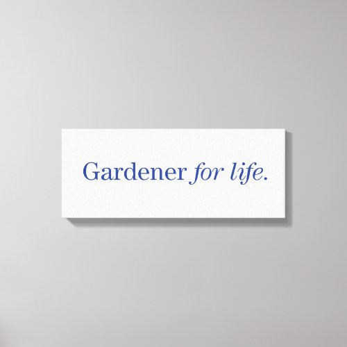 Gardener for Life Canvas Print