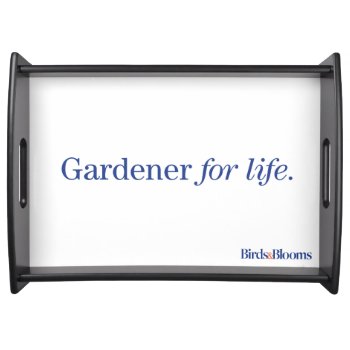 Gardener For Life Serving Tray by birdsandblooms at Zazzle