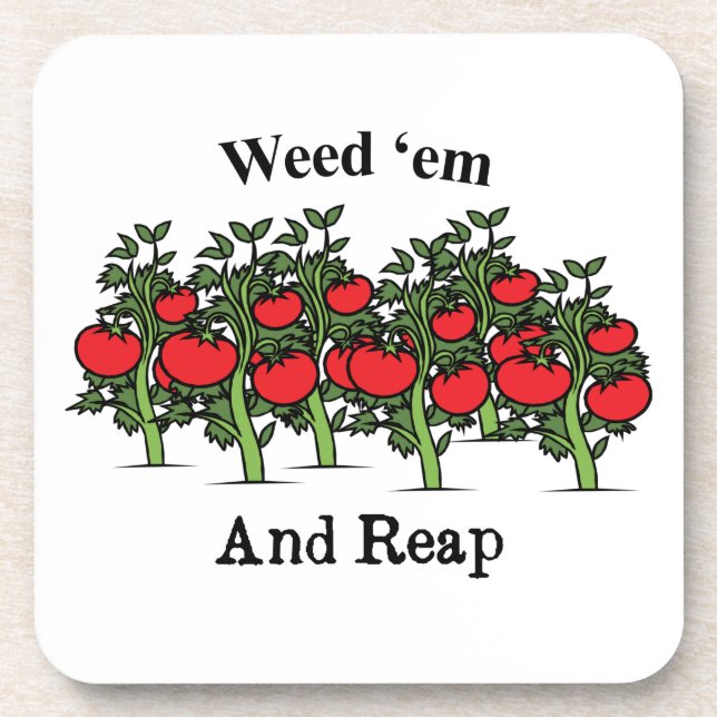 Gardener Funny Weed 'em And Reap Beverage Coaster (Front)