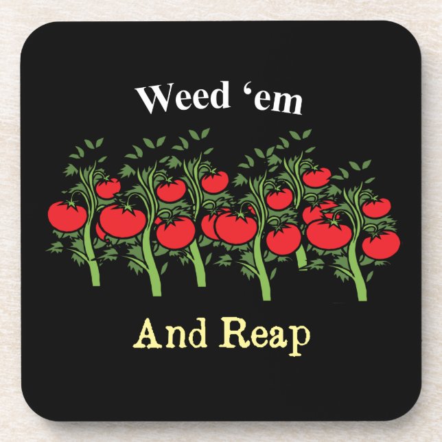 Gardener Funny Weed 'em And Reap Beverage Coaster (Front)