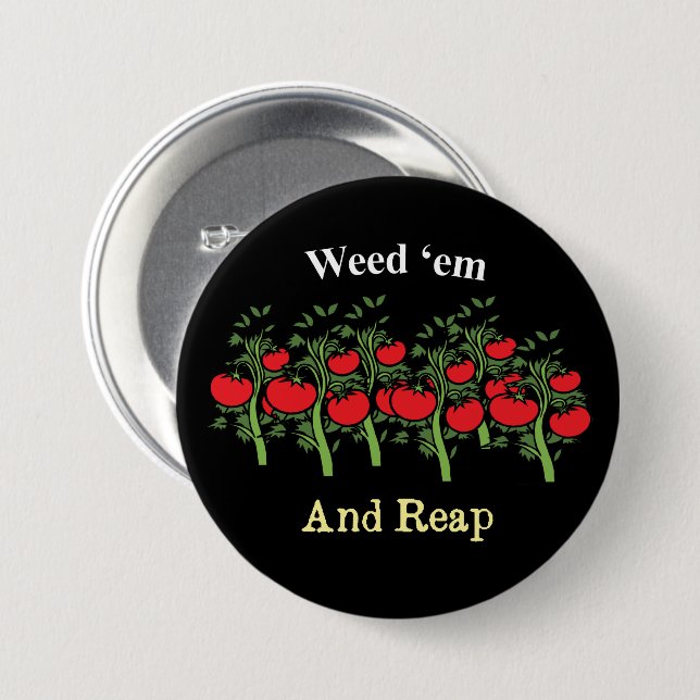 Gardener Funny Weed 'em And Reap Button (Front & Back)