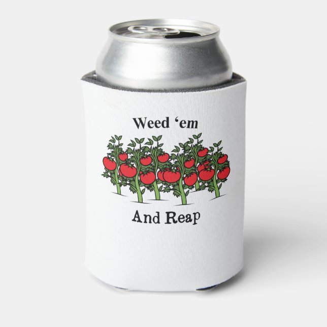 Gardener Funny Weed 'em And Reap Can Cooler (Can Back)