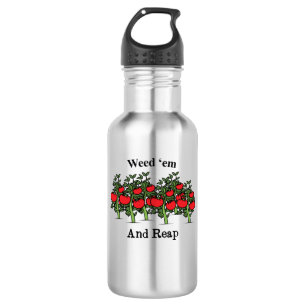 Gardener Funny Weed 'em And Reap Stainless Steel Water Bottle