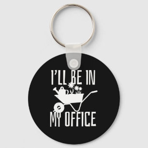 Gardener Gift I'll Be In My Office Garden Plant Ga Keychain