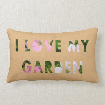 Gardener I Love My Garden Floral Text Lumbar Pillow by KreaturFlora at Zazzle