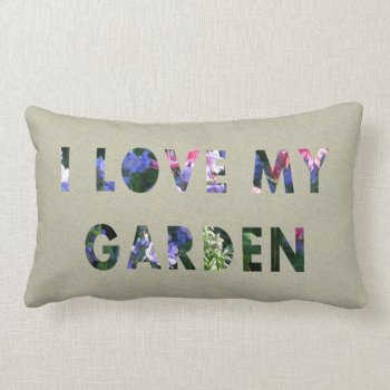 Gardener I Love My Garden Floral Text Lumbar Pillow by KreaturFlora at Zazzle