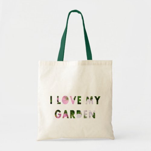 Gardener I Love My Garden Floral Text Tote Bag