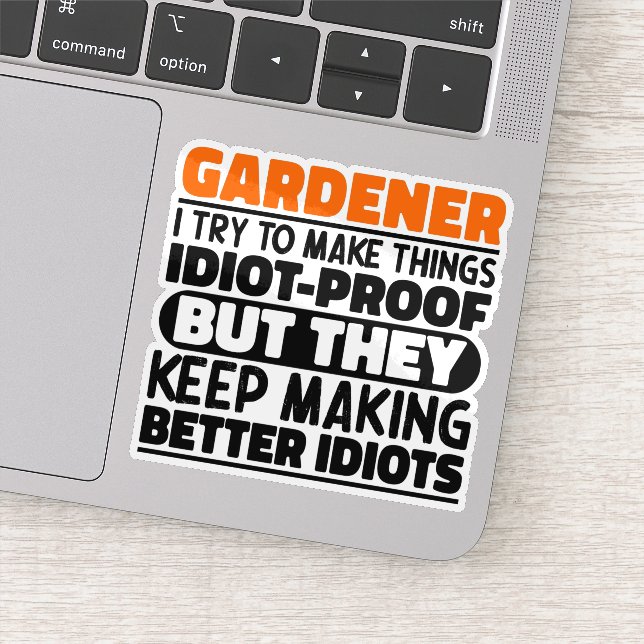 Gardener I Try To Make Things Funny Quote Gardener Sticker (Detail)