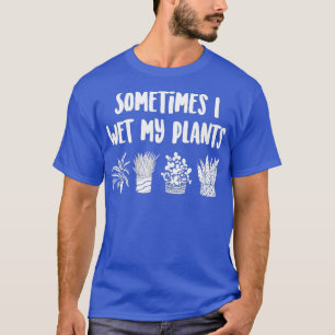 Gardener Plantaholic Watering Plant Quote T-Shirt