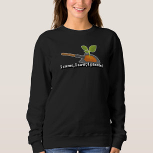 Gardener Planting In Planter Shovel  Quote Gardeni Sweatshirt