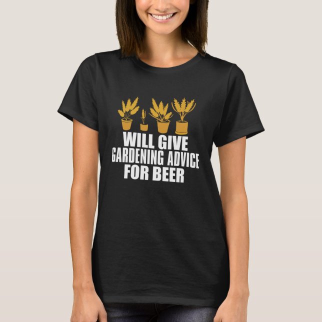 Gardener Plants  Garden Flowers Gardening Beer T-Shirt (Front)