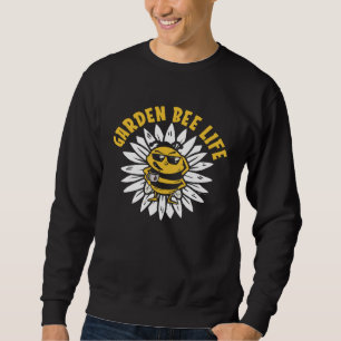 Gardener Plants Garden Flowers Gardening Bees Sweatshirt