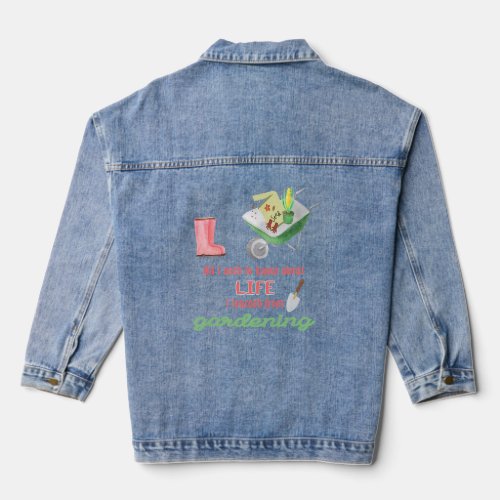Gardener Quote All I Need To Know About Life  Denim Jacket