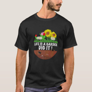 Gardener the  Gardening saying life is a Garden Di T-Shirt