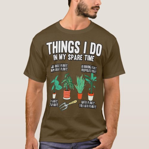 Gardener Things I Do In My Spare Time Gardening Pl T_Shirt