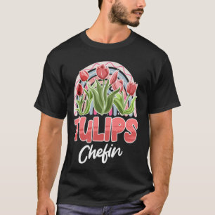 Gardener TULIPS CHEFIN Tulips Garden Funny Tulips T-Shirt