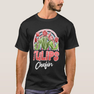 Gardener TULIPS CHEFIN Tulips Garden Funny Tulips T-Shirt