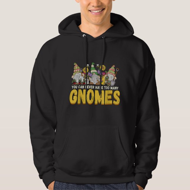 Gardener You Can Never Have Too Many Gnomes Garden Hoodie (Front)