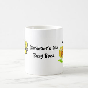 Gardener's Are Busy Bees Coffee Mug